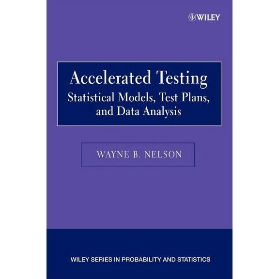 Wiley Probability and Statistics Accelerated Testing: Statistical Models, Test Plans, and Data Analysis, (Paperback)