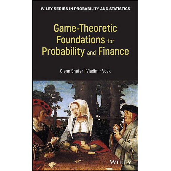 Wiley Probability and Statistics Game-Theoretic Foundations for Probability and Finance, Book 455, (Hardcover)