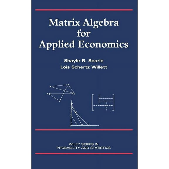 Wiley Probability and Statistics Matrix Algebra for Applied Economics, Book 349, (Hardcover)