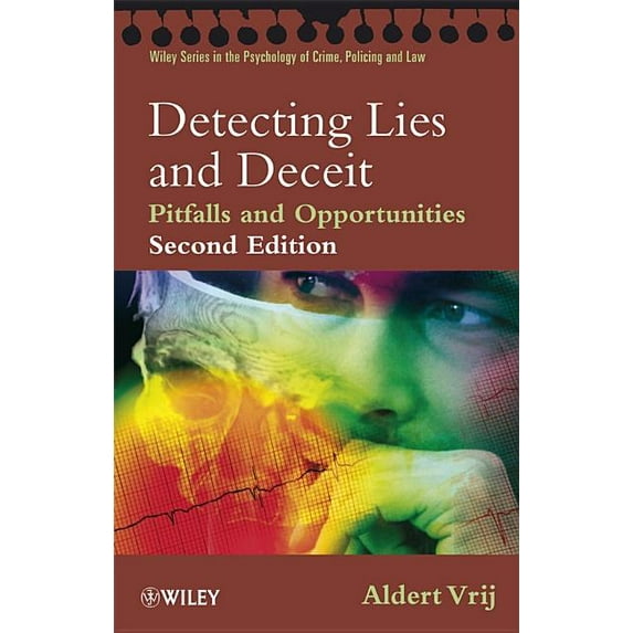 Wiley Psychology of Crime, Policing and Detecting Lies and Deceit: Pitfalls and Opportunities, (Paperback)