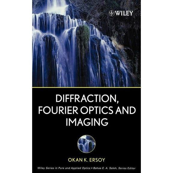 Wiley Pure and Applied Optics Diffraction, Fourier Optics and Imaging, Book 30, (Hardcover)