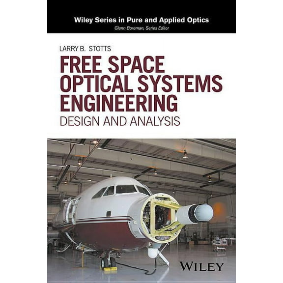 Wiley Pure and Applied Optics Free Space Optical Systems Engineering: Design and Analysis, (Hardcover)
