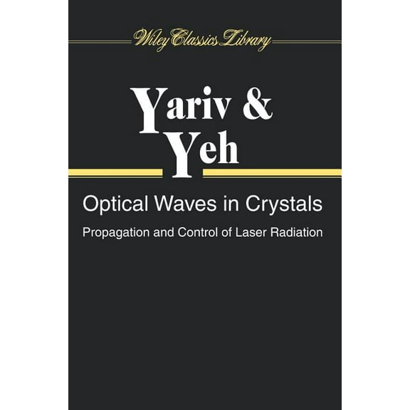 Wiley Pure and Applied Optics Optical Waves in Crystals: Propagation and Control of Laser Radiation, (Paperback)