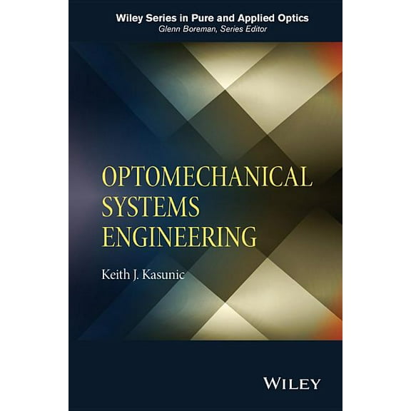 Wiley Pure and Applied Optics Optomechanical Systems Engineering, (Hardcover)