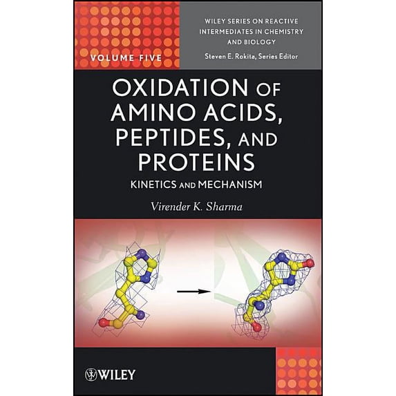 Wiley Reactive Intermediates in Chemistr Oxidation of Amino Acids, Peptides, and Proteins: Kinetics and Mechanism, Book 10, (Hardcover)