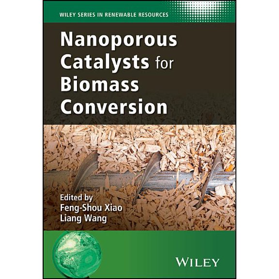 Wiley Renewable Resource: Nanoporous Catalysts for Biomass Conversion (Hardcover)