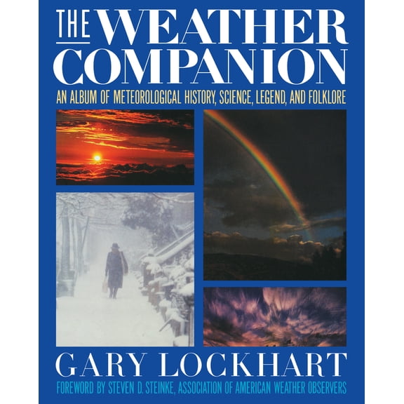 Pre-Owned The Weather Companion: An Album of Meteorological History, Science, and Folklore (Paperback) 0471620793 9780471620792
