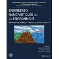 thumbnail image 1 of Wiley Series Sponsored by Iupac in Biophysico-Chemical Proce: Engineered Nanoparticles and the Environment: Biophysicochemical Processes and Toxicity (Hardcover), 1 of 1