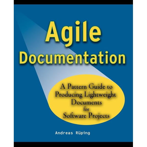 Wiley Software Patterns Agile Documentation: A Pattern Guide to Producing Lightweight Documents for Software Projects, (Paperback)