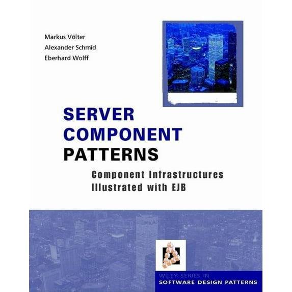 Wiley Software Patterns Server Component Patterns: Component Infrastructures Illustrated with Ejb, Book 3, (Hardcover)