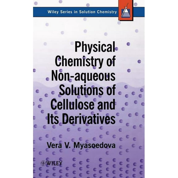 Wiley Solutions Chemistry Physical Chemistry of Non-Aqueous Solutions of Cellulose and Its Derivatives, (Hardcover)