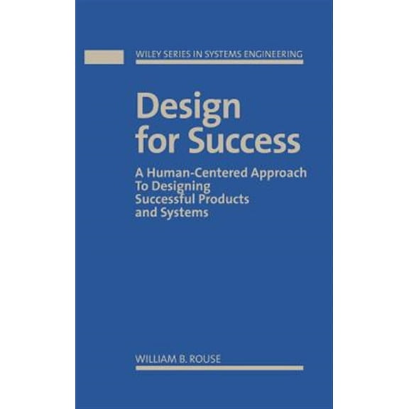 Pre-Owned Wiley Systems Engineering and Management Design for Success: A Human-Centered Approach to Designing Successful Products and Systems, Book 2, (Hardcover)