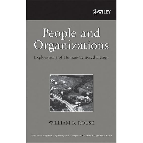 Wiley Systems Engineering and Management People and Organizations: Explorations of Human-Centered Design, Book 51, (Hardcover)