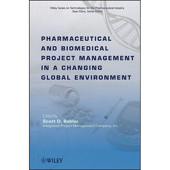 Wiley Technologies for the Pharmaceutica Pharmaceutical and Biomedical Project Management in a Changing Global Environment, Book 8, (Hardcover)