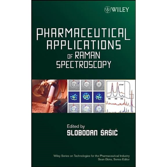 Wiley Technologies for the Pharmaceutical Industry: Pharmaceutical Applications of Raman Spectroscopy (Hardcover)