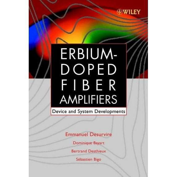 Wiley Telecommunications and Signal Proc Erbium-Doped Fiber Amplifiers: Device and System Developments, Book 58, (Hardcover)