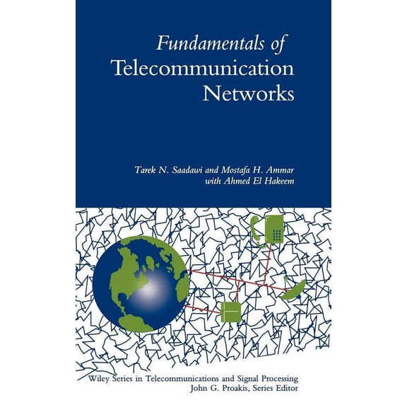 Wiley Telecommunications and Signal Proc Fundamentals of Telecommunication Networks, Book 13, (Hardcover)