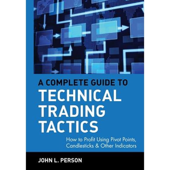 Pre-Owned A Complete Guide to Technical Trading Tactics: How to Profit Using Pivot Points, Candlesticks & Other Indicators (Hardcover) 047158455X 9780471584551