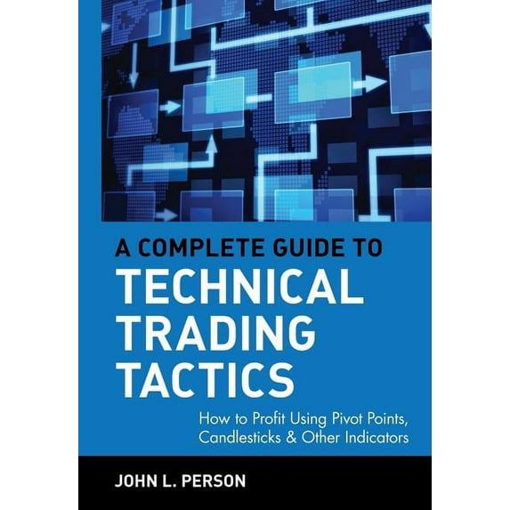Wiley Trading A Complete Guide to Technical Trading Tactics, Book 217, (Hardcover)