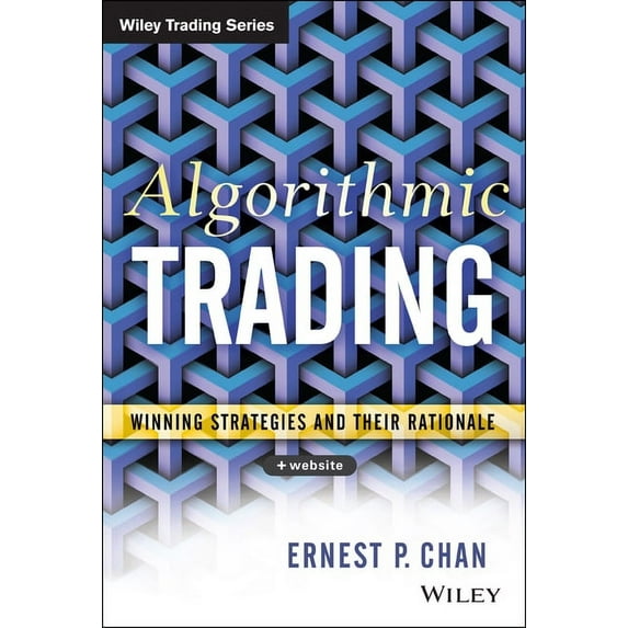 Wiley Trading Algorithmic Trading: Winning Strategies and Their Rationale, Book 625, (Hardcover)