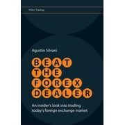 Wiley Trading Beat the Forex Dealer An Insiders Look Into Trading Todays Foreign Exchange Market, Hardcover