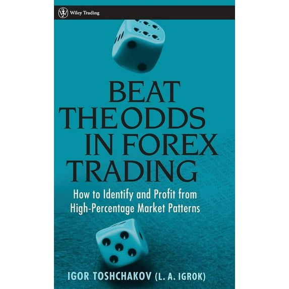 Wiley Trading Beat the Odds in Forex Trading: How to Identify and Profit from High Percentage Market Patterns, Book 271, (Hardcover)