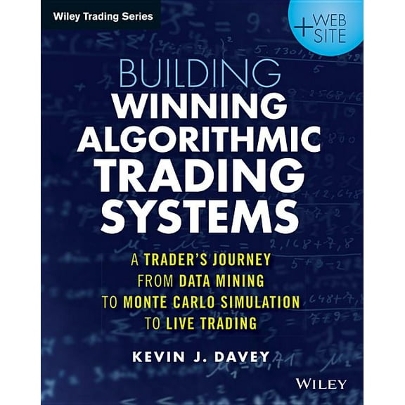 Wiley Trading Building Winning Algorithmic Trading Systems, + Website: A Trader's Journey from Data Mining to Monte Carlo Simulation t, (Paperback)