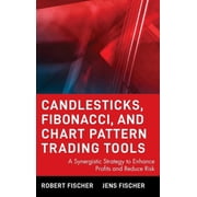Wiley Trading Candlesticks, Fibonacci, and Chart Pattern Trading Tools A Synergistic Strategy to Enhance Profits and Reduce Risk, Book 183, Hardcover