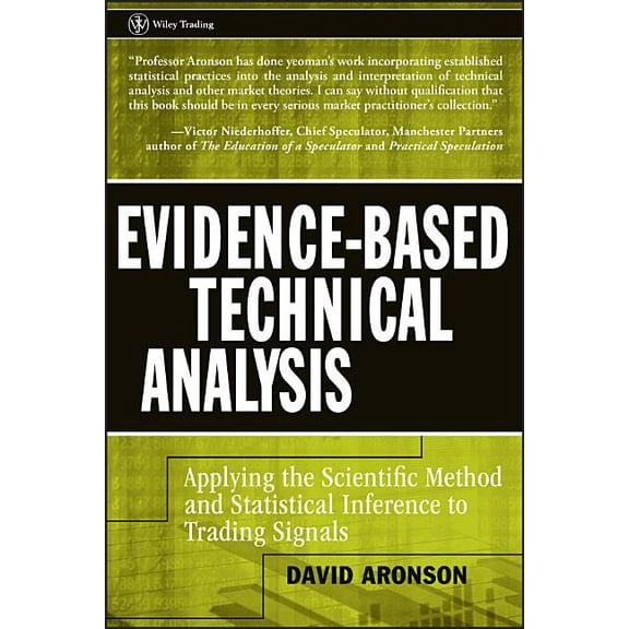Wiley Trading Evidence-Based Technical Analysis: Applying the Scientific Method and Statistical Inference to Trading Signals, Book 274, (Hardcover)