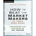 thumbnail image 1 of Pre-Owned How to Beat the Market Makers at Their Own Game : Uncovering the Mysteries of Day Trading (Paperback) 9781118654538, 1 of 1