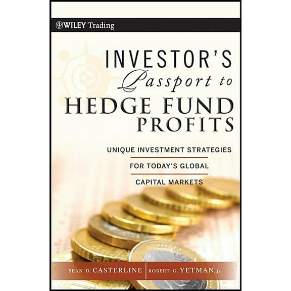 Wiley Trading Investor's Passport to Hedge Fund Profits: Unique Investment Strategies for Today's Global Capital Markets, Book 405, (Hardcover)