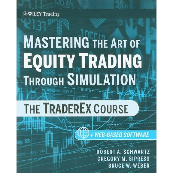 Wiley Trading Mastering the Art of Equity Trading Through Simulation, + Web-Based Software: The Traderex Course, Book 428, (Paperback)