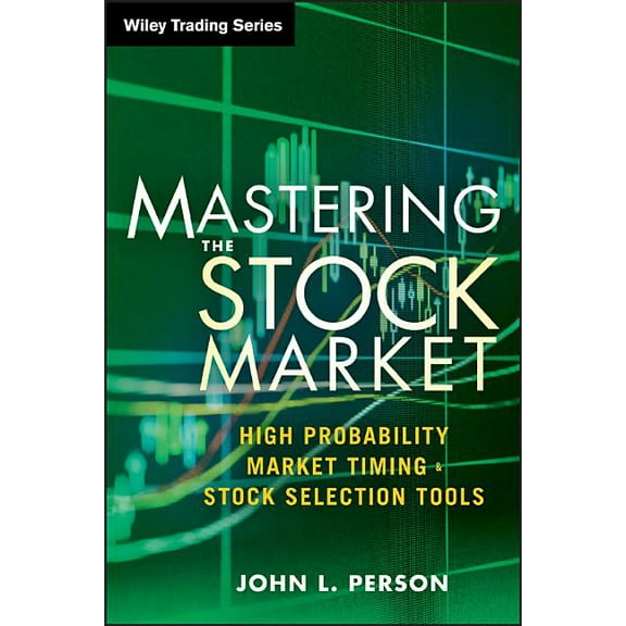 Wiley Trading Mastering the Stock Market: High Probability Market Timing and Stock Selection Tools, Book 590, (Hardcover)