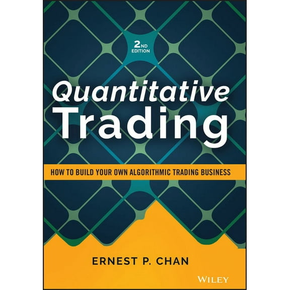 Wiley Trading Quantitative Trading: How to Build Your Own Algorithmic Trading Business, (Hardcover)