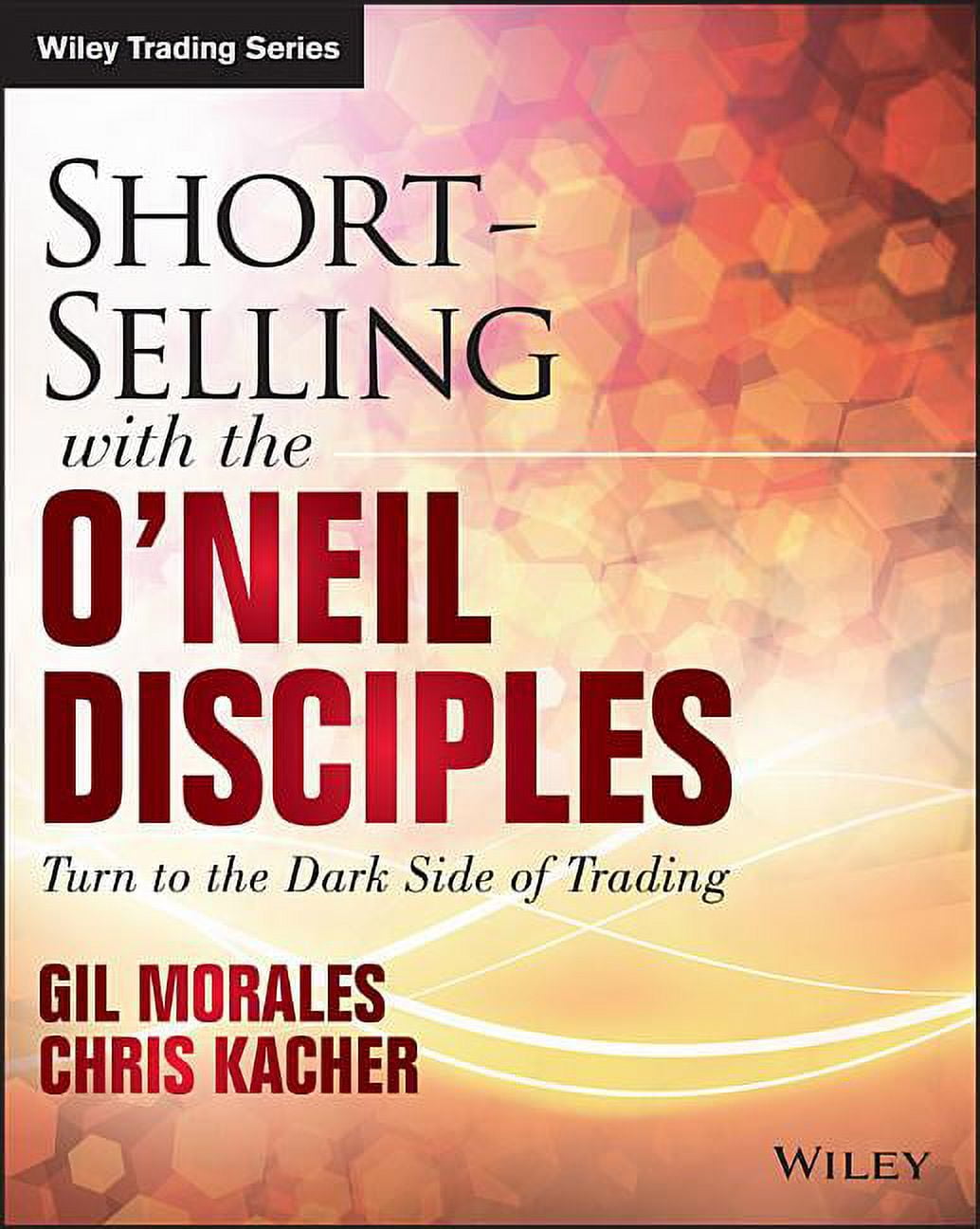 Wiley Trading: Short-Selling with the O'Neil Disciples: Turn to the ...