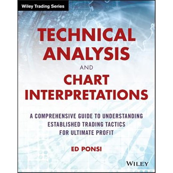 Pre-Owned Wiley Trading: Technical Analysis and Chart Interpretations: A Comprehensive Guide to Understanding Established Trading Tactics for Ultimate Profit (Paperback)