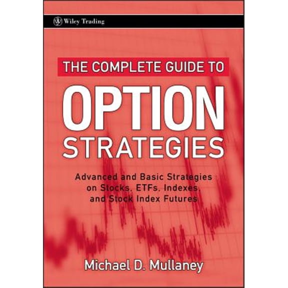 Pre-Owned The Complete Guide to Option Strategies: Advanced and Basic Strategies on Stocks, ETFs, Indexes, and Stock Index Futures: 356 (Wiley Trading) Hardcover