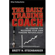 BRETT N STEENBARGER Wiley Trading The Daily Trading Coach: 101 Lessons for Becoming Your Own Trading Psychologist, Book 399, (Hardcover)