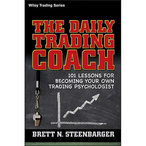Wiley Trading The Daily Trading Coach: 101 Lessons for Becoming Your Own Trading Psychologist, Book 399, (Hardcover)