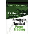 thumbnail image 1 of Wiley Trading The FX Bootcamp Guide to Strategic and Tactical Forex Trading, Book 334, (Hardcover), 1 of 1