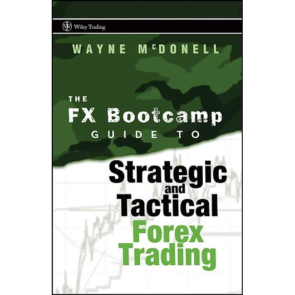 Wiley Trading The FX Bootcamp Guide to Strategic and Tactical Forex Trading, Book 334, (Hardcover)
