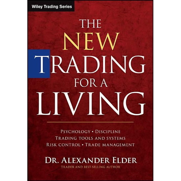 Wiley Trading The New Trading for a Living: Psychology, Discipline, Trading Tools and Systems, Risk Control, Trade Management, (Hardcover)