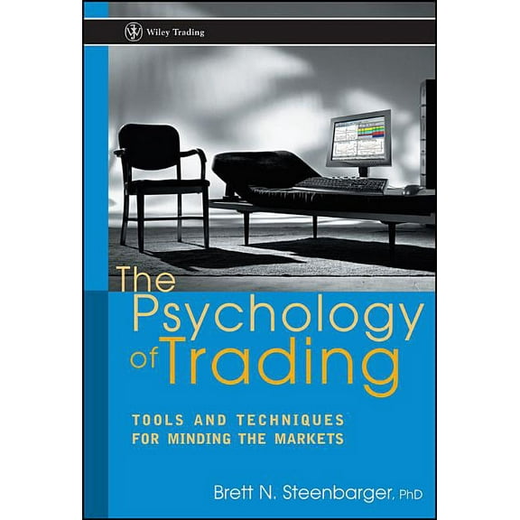 Wiley Trading The Psychology of Trading: Tools and Techniques for Minding the Markets, Book 158, (Hardcover)