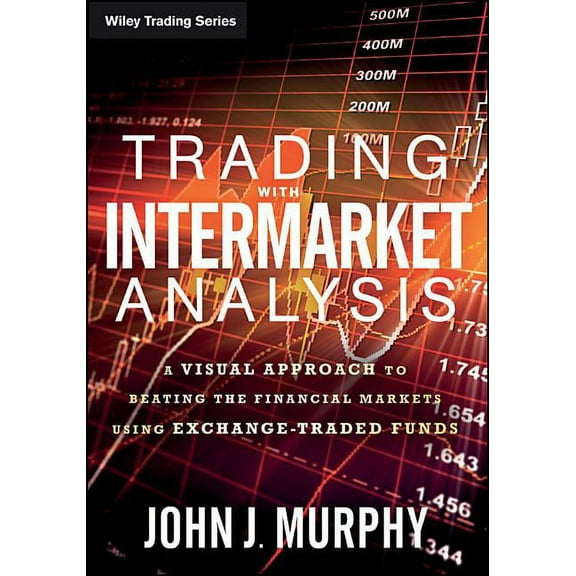 Wiley Trading: Trading with Intermarket Analysis: A Visual Approach to Beating the Financial Markets Using Exchange-Traded Funds (Paperback)