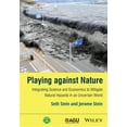 thumbnail image 1 of Wiley Works: Playing Against Nature: Integrating Science and Economics to Mitigate Natural Hazards in an Uncertain World (Hardcover), 1 of 1