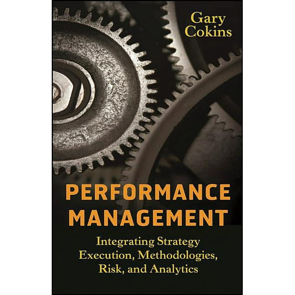 Wiley and SAS Business Performance Management: Integrating Strategy Execution, Methodologies, Risk, and Analytics, Book 21, (Hardcover)