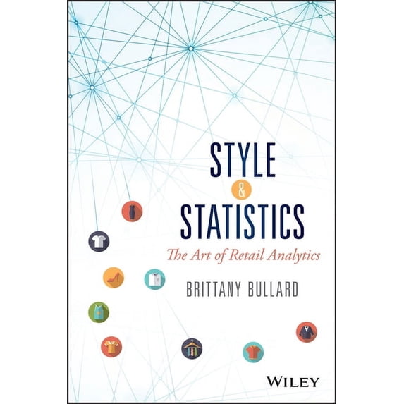 Wiley and SAS Business Style and Statistics: The Art of Retail Analytics, (Hardcover)