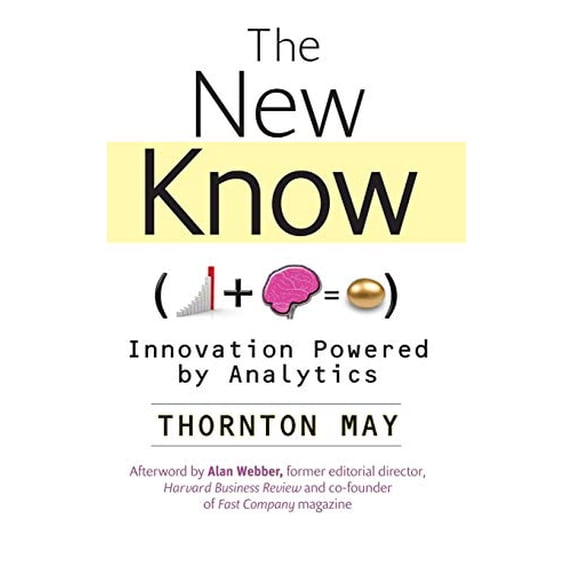 Pre-Owned The New Know: Innovation Powered by Analytics (Hardcover) 0470461713 9780470461716