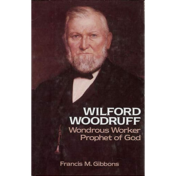 Pre-Owned Wilford Woodruff, Wondrous Worker, Prophet of God (Hardcover) 0875791158 9780875791159