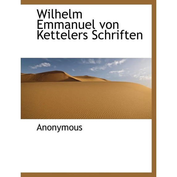 Wilhelm Emmanuel Von Kettelers Schriften (Paperback)
